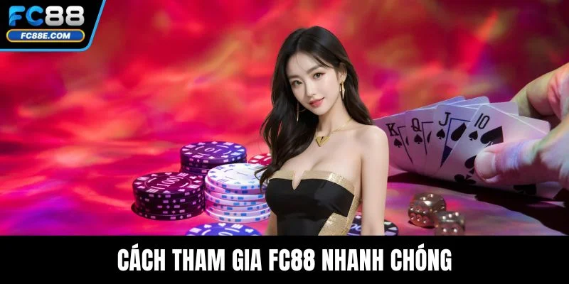 Cách tham gia FC88 nhanh chóng